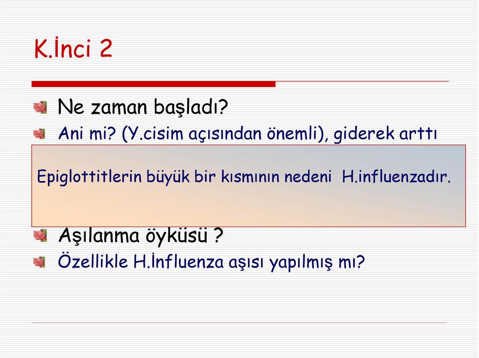 Epiglottitlerin Hasta semptomlar büyük bir başladığında kısmının