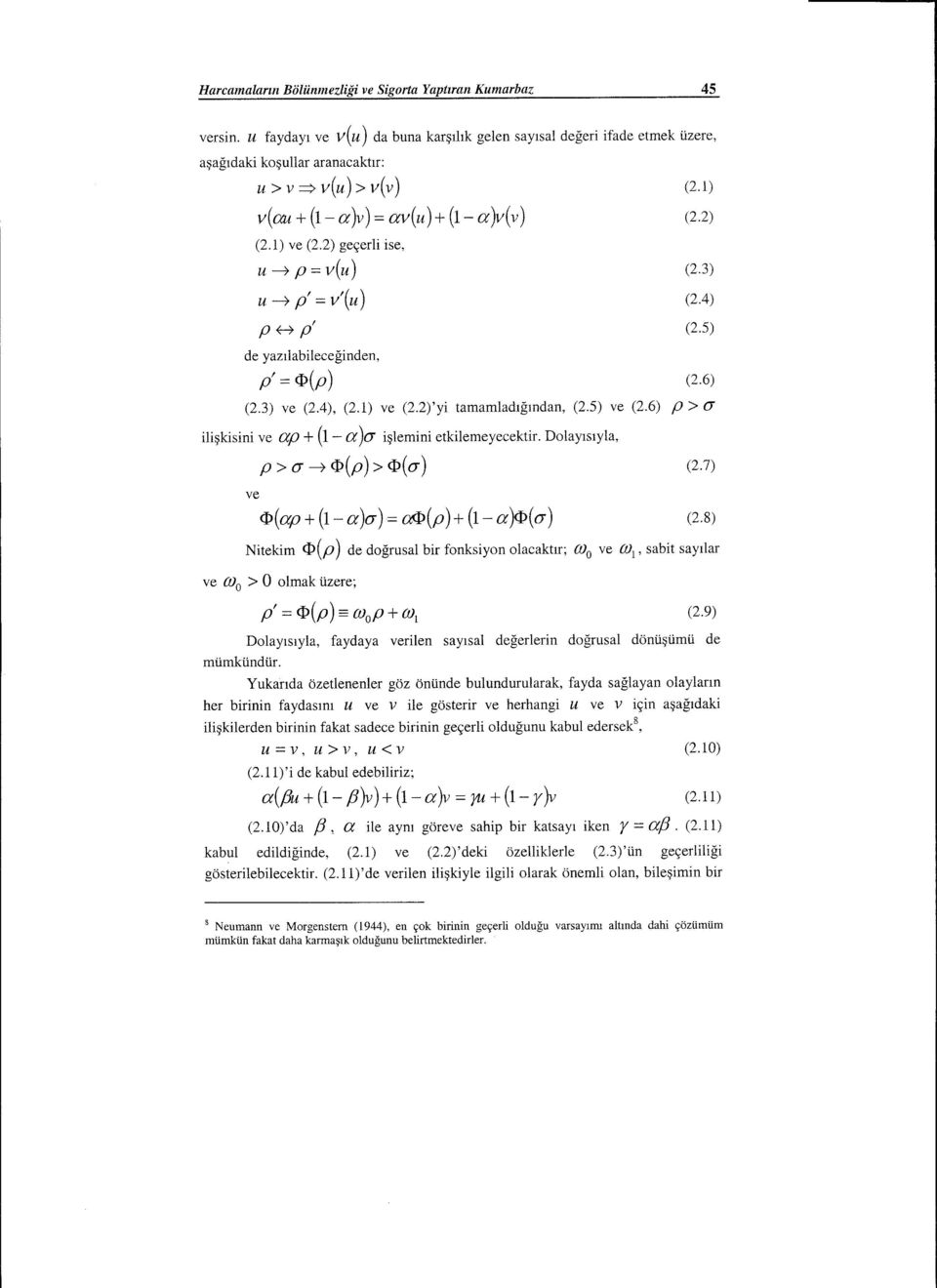 2) geçerli ise, u~ p = v(u) u~ p' = v'(u) php' (2.1) (2.2) (2.3) (2.4) (2.5) de yazılabileceğinden, p' = <P(p) (2.6) (2.3) ve (2.4), (2.1) ve (2.2)'yi tamamladığından, (2.5) ve (2.