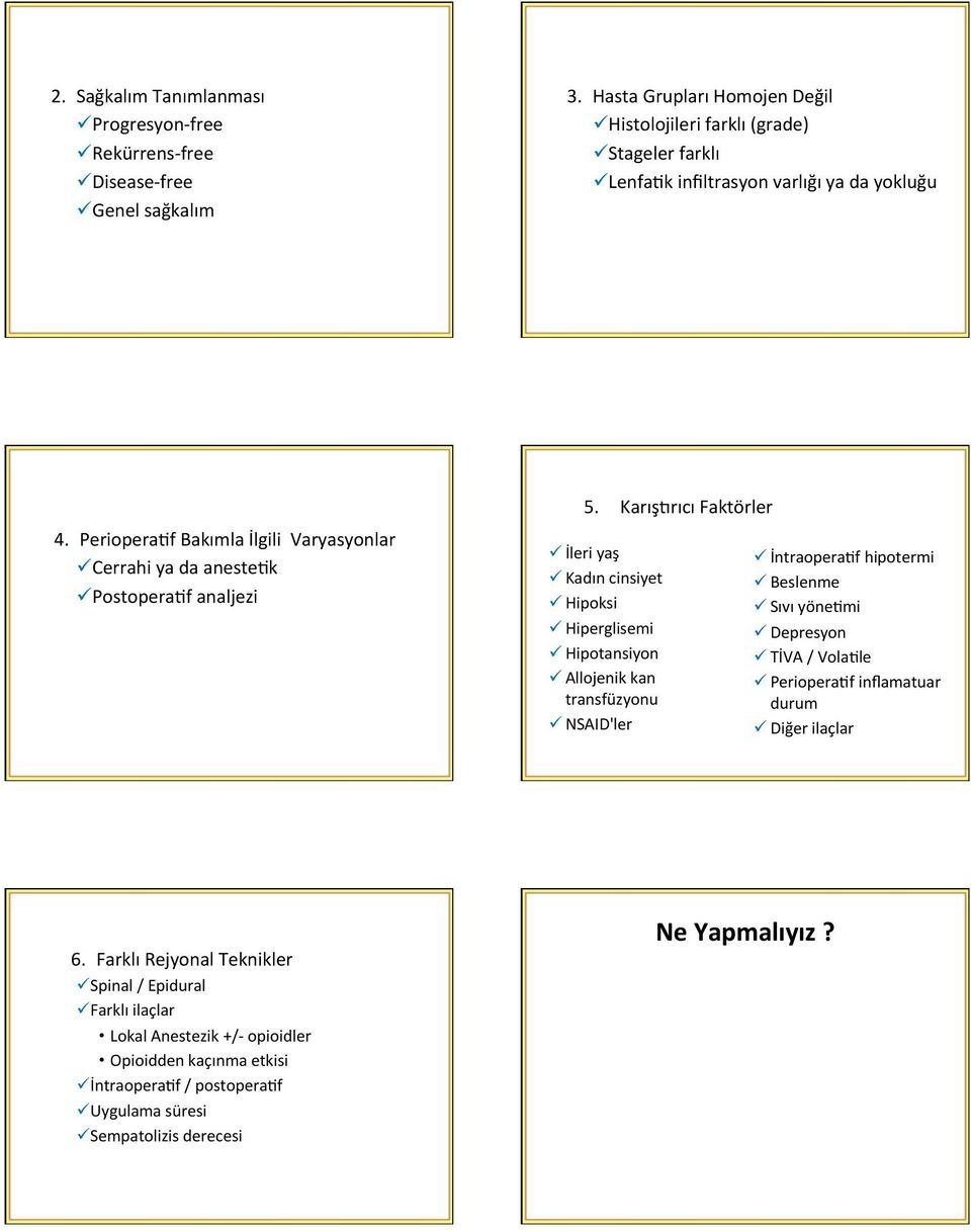 PerioperaOf Bakımla İlgili Varyasyonlar ü Cerrahi ya da anesteok ü PostoperaOf analjezi 5.