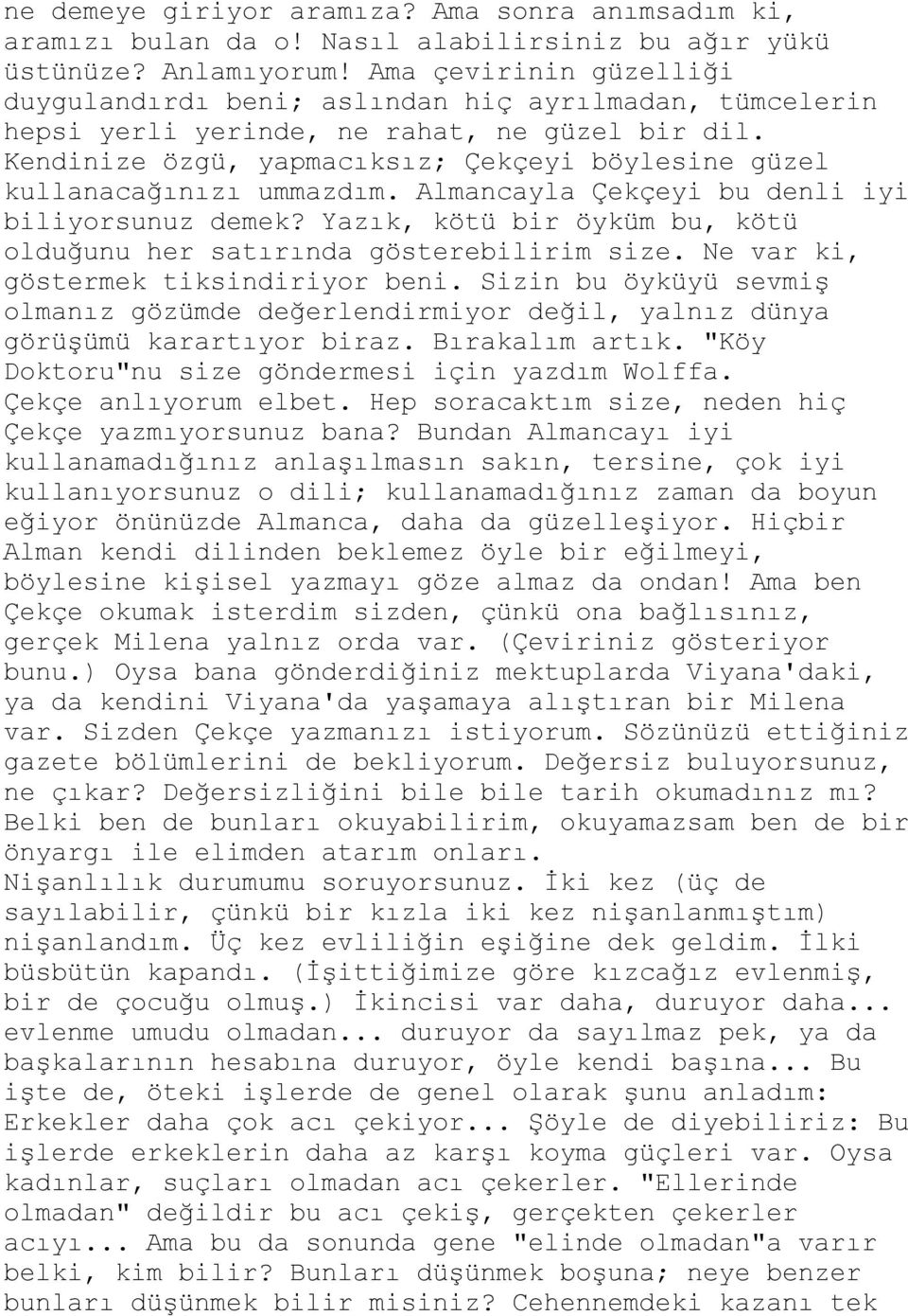 Kendinize özgü, yapmacıksız; Çekçeyi böylesine güzel kullanacağınızı ummazdım. Almancayla Çekçeyi bu denli iyi biliyorsunuz demek?