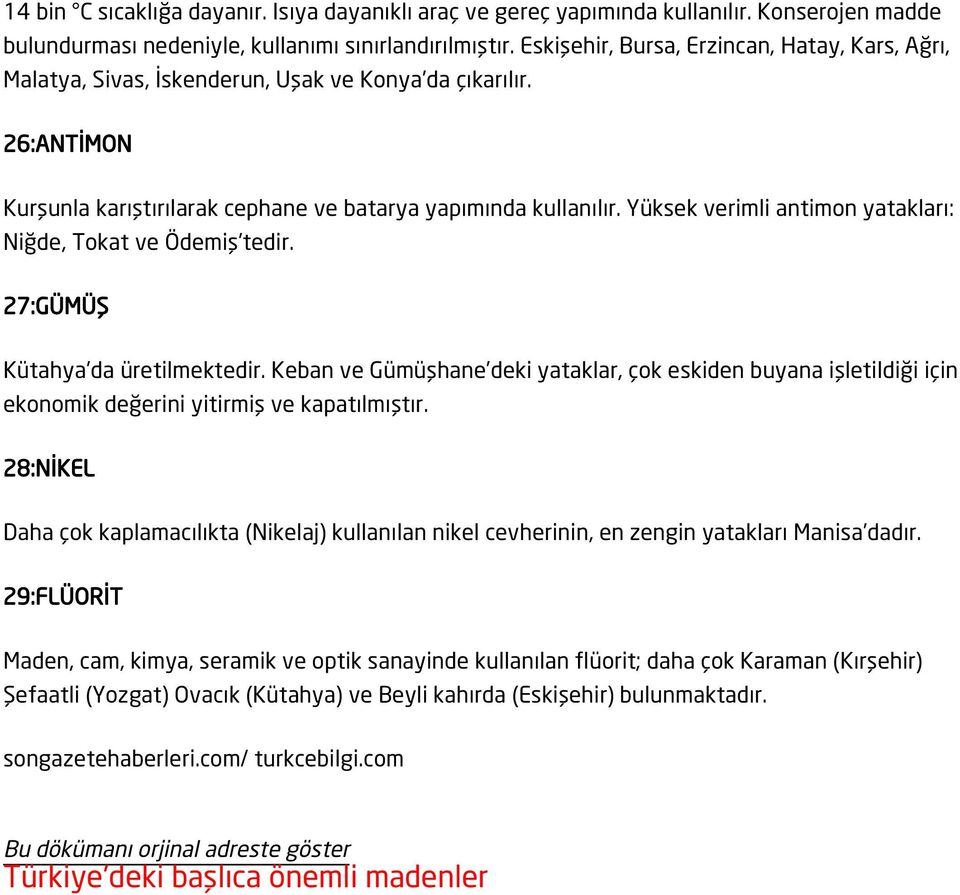 Yüksek verimli antimon yatakları: Niğde, Tokat ve Ödemiş tedir. 27:GÜMÜŞ Kütahya da üretilmektedir.