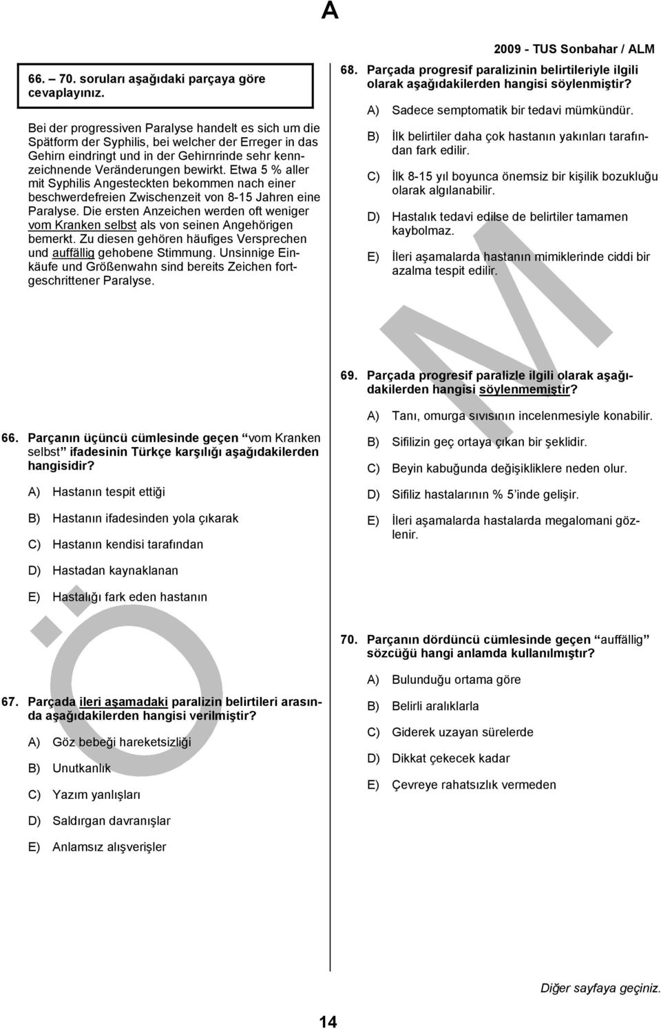 Veränderungen bewirkt. Etwa 5 % aller mit Syphilis Angesteckten bekommen nach einer beschwerdefreien Zwischenzeit von 8-15 Jahren eine Paralyse.