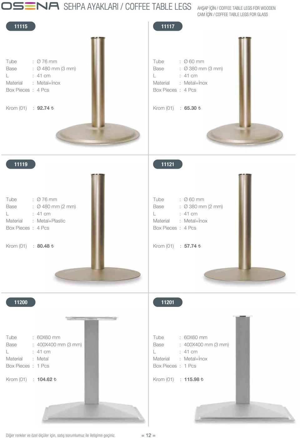 30 11119 11121 Tube : Ø 76 mm Base : Ø 480 mm (2 mm) L : 41 cm Material : Metal+Plastic Tube : Ø 60 mm Base : Ø 380 mm (2 mm) L : 41 cm Material : Metal+ nox : 80.