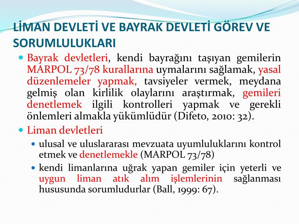 yapmak ve gerekli önlemleri almakla yükümlüdür (Difeto, 2010: 32).