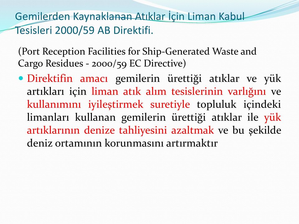 gemilerin ürettiği atıklar ve yük artıkları için liman atık alım tesislerinin varlığını ve kullanımını iyileştirmek