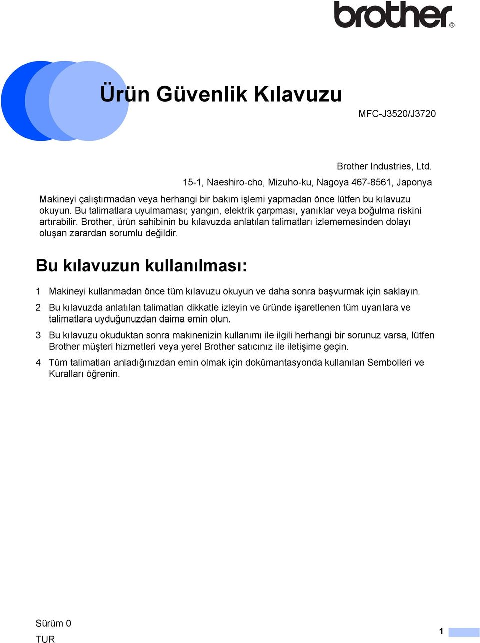 Bu talimatlara uyulmaması; yangın, elektrik çarpması, yanıklar veya boğulma riskini artırabilir.