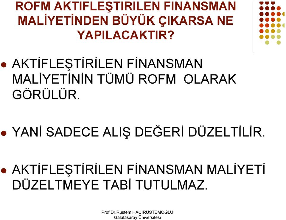 AKTİFLEŞTİRİLEN FİNANSMAN MALİYETİNİN TÜMÜ ROFM OLARAK