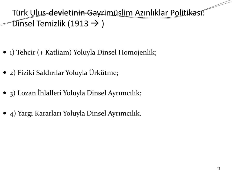 2) Fizikî Saldırılar Yoluyla Ürkütme; 3) Lozan İhlalleri Yoluyla