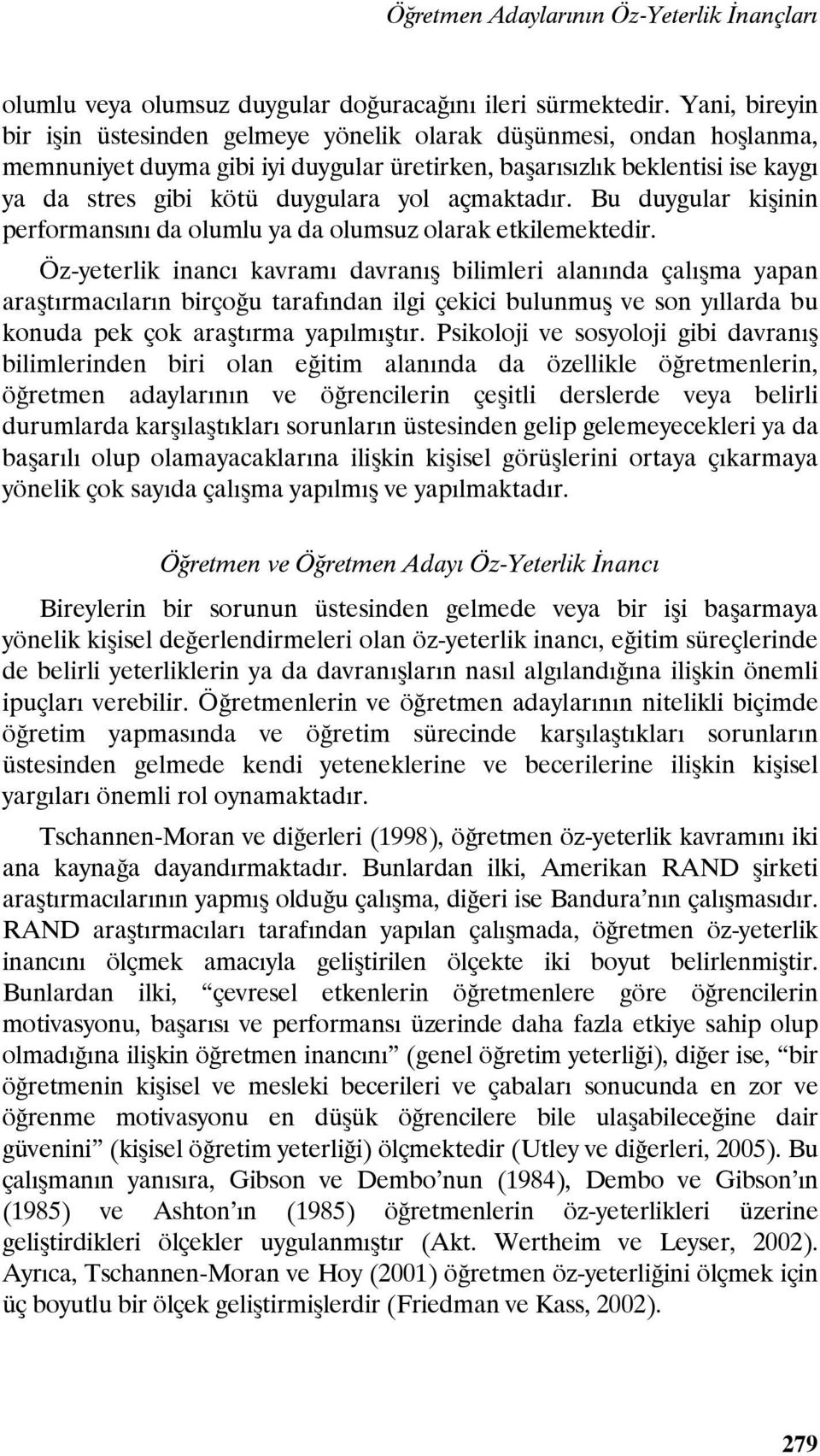 açmaktadır. Bu duygular kişinin performansını da olumlu ya da olumsuz olarak etkilemektedir.