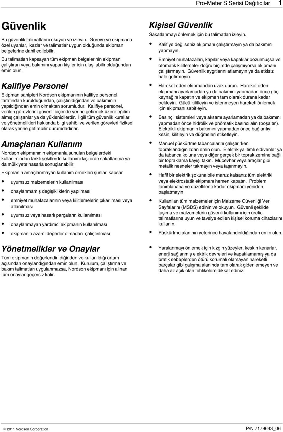 Kalifiye Personel Ekipman sahipleri Nordson ekipmanının kalifiye personel tarafından kurulduğundan, çalıştırıldığından ve bakımının yapıldığından emin olmaktan sorumludur.