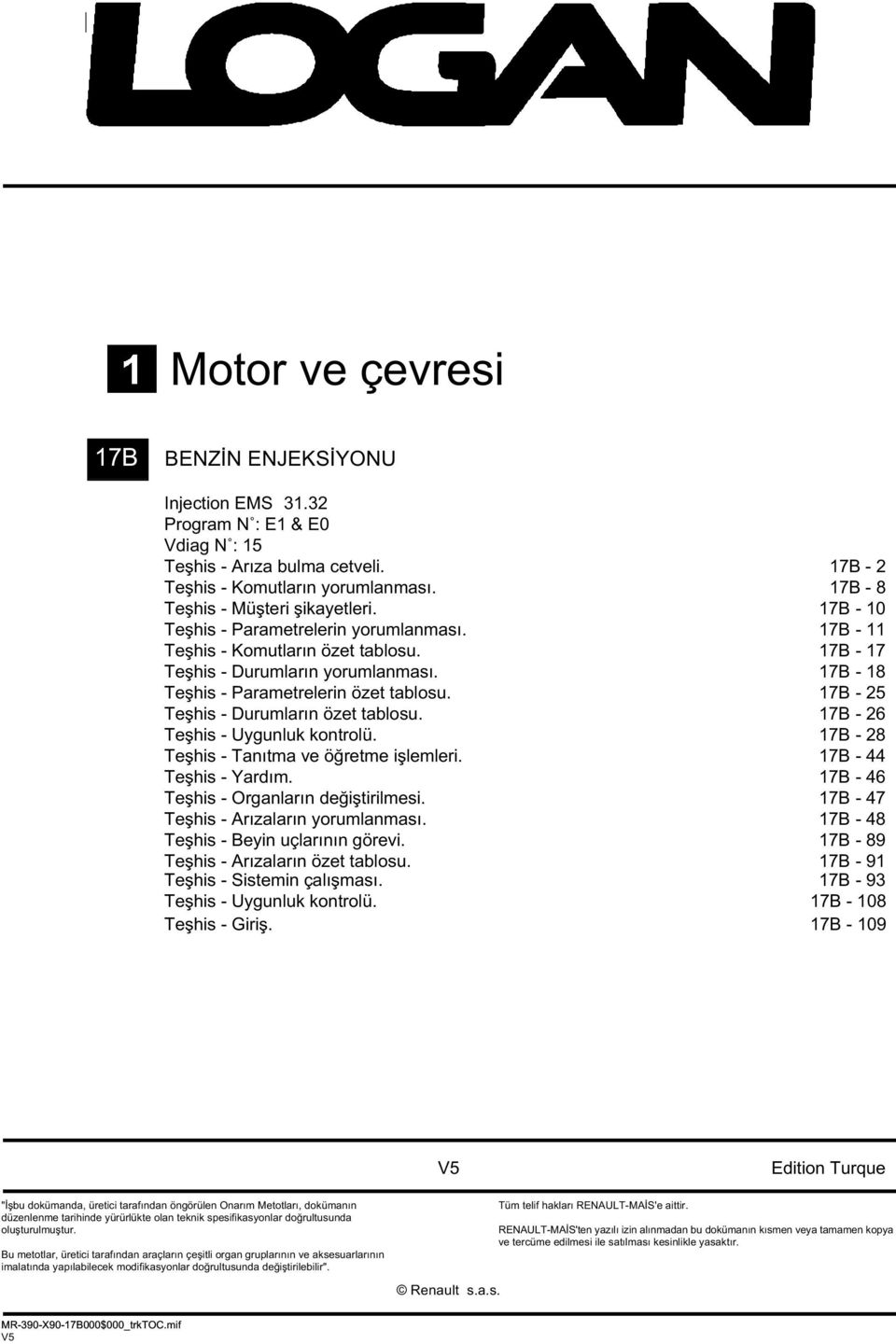 - 28 Teşhis - Tanıtma ve öğretme işlemleri. - 44 Teşhis - Yardım. - 46 Teşhis - Organların değiştirilmesi. - 47 Teşhis - Arızaların yorumlanması. - 48 Teşhis - Beyin uçlarının görevi.