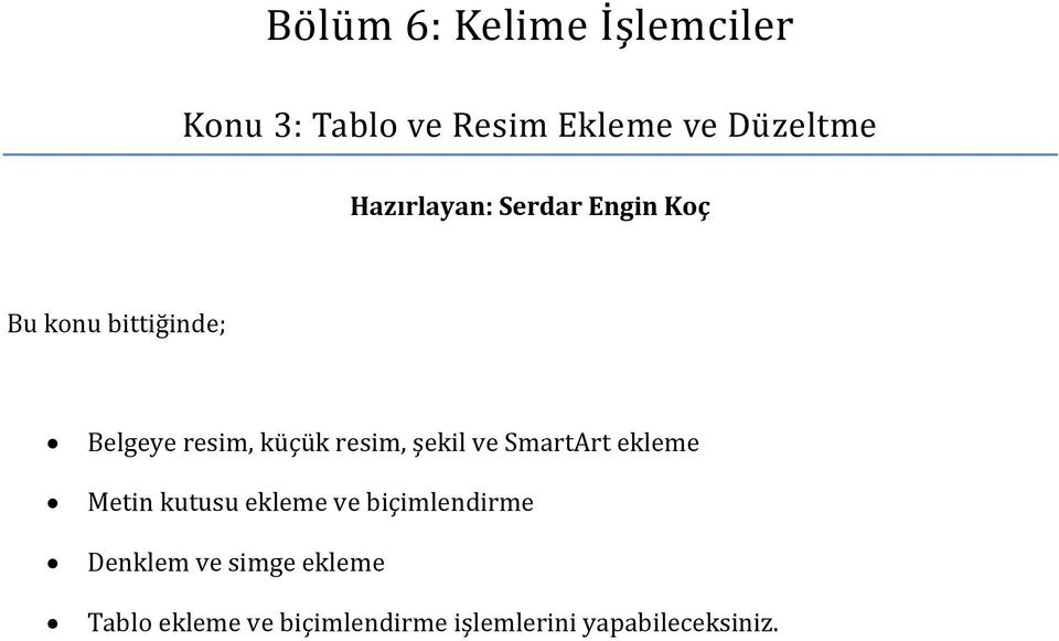 resim, şekil ve SmartArt ekleme Metin kutusu ekleme ve biçimlendirme