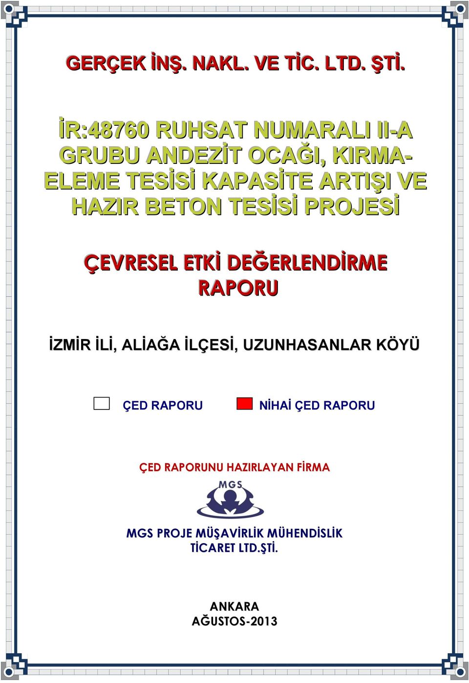 HAZIR BETON TESİSİ PROJESİ ÇEVRESEL ETKİ DEĞERLENDİRME RAPORU İZMİR İLİ, ALİAĞA İLÇESİ,