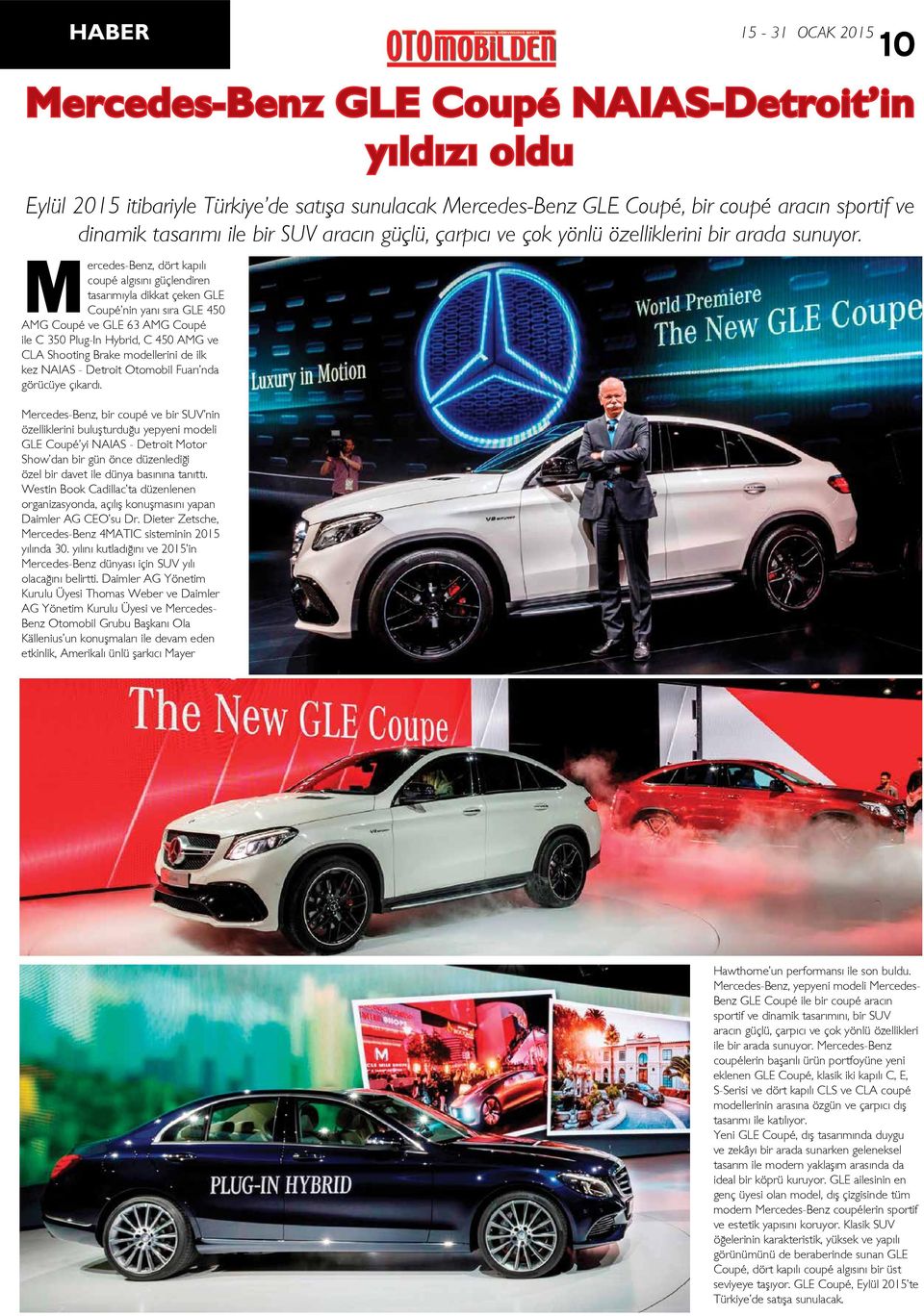 Mercedes-Benz, bir coupé ve bir SUV nin özelliklerini buluşturduğu yepyeni modeli GLE Coupé yi NAIAS - Detroit Motor Show dan bir gün önce düzenlediği özel bir davet ile dünya basınına tanıttı.