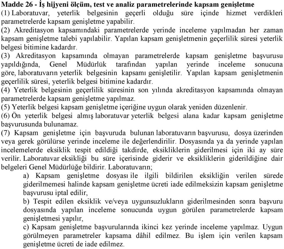 Yapılan kapsam genişletmenin geçerlilik süresi yeterlik belgesi bitimine kadardır.