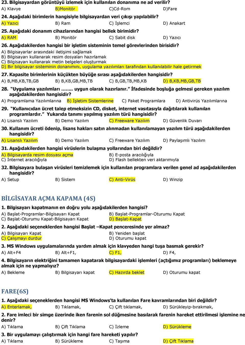 Aşağıdakilerden hangisi bir işletim sisteminin temel görevlerinden birisidir?