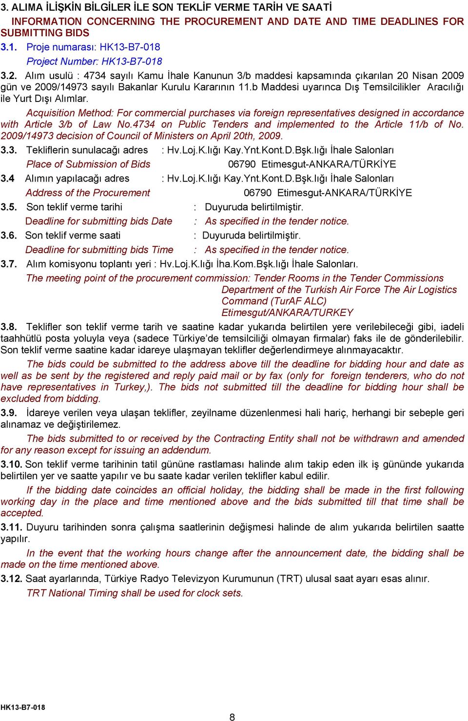 b Maddesi uyarınca Dış Temsilcilikler Aracılığı ile Yurt Dışı Alımlar. Acquisition Method: For commercial purchases via foreign representatives designed in accordance with Article 3/b of Law No.