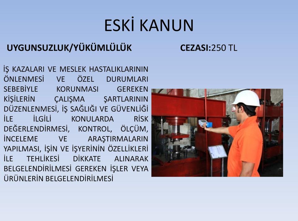 KONULARDA RİSK DEĞERLENDİRMESİ, KONTROL, ÖLÇÜM, İNCELEME VE ARAŞTIRMALARIN YAPILMASI, İŞİN VE