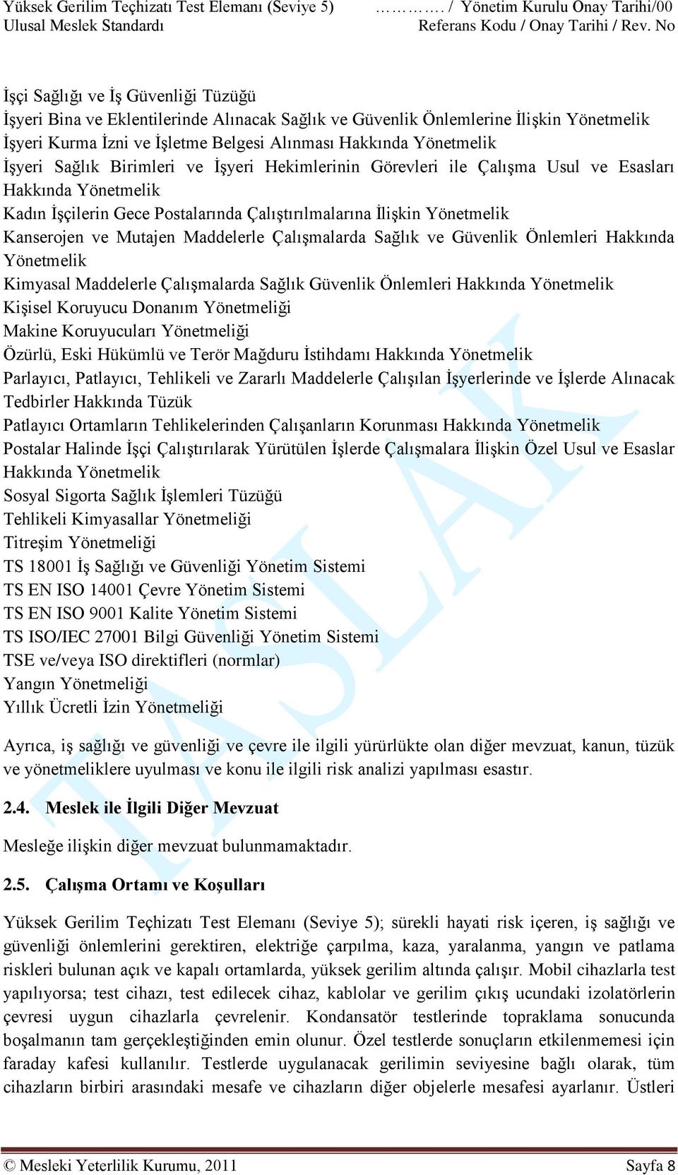 Maddelerle Çalışmalarda Sağlık ve Güvenlik Önlemleri Hakkında Yönetmelik Kimyasal Maddelerle Çalışmalarda Sağlık Güvenlik Önlemleri Hakkında Yönetmelik Kişisel Koruyucu Donanım Yönetmeliği Makine