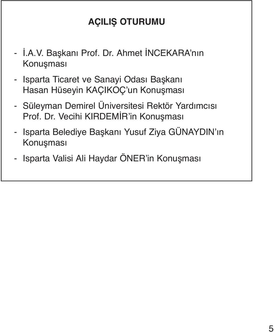 KAÇIKOÇ un Konuşması - Süleyman Demirel Üniversitesi Rektör Yardımcısı Prof. Dr.