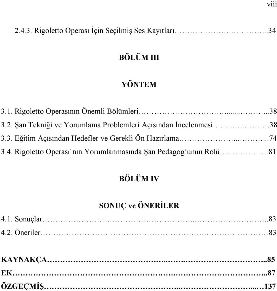 ....38 3.3. Eğitim Açısından Hedefler ve Gerekli Ön Hazırlama......74 