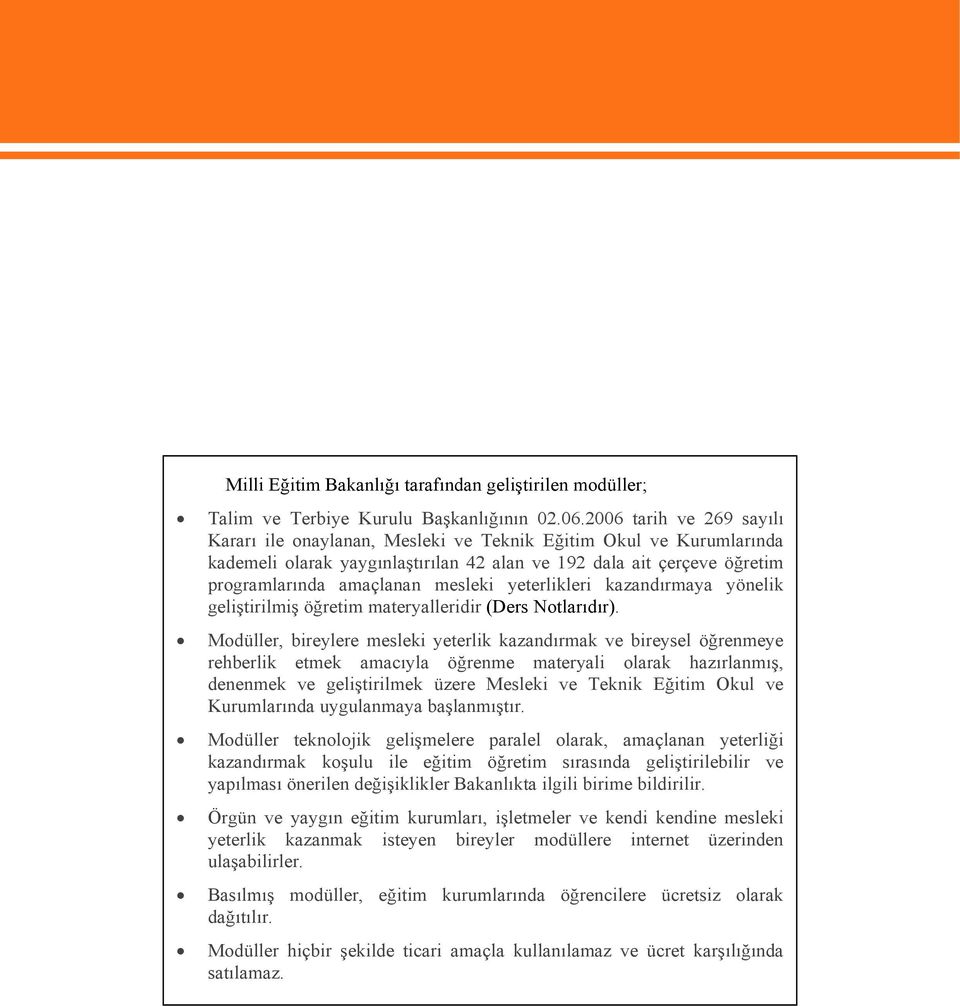 yeterlikleri kazandırmaya yönelik geliştirilmiş öğretim materyalleridir (Ders Notlarıdır).