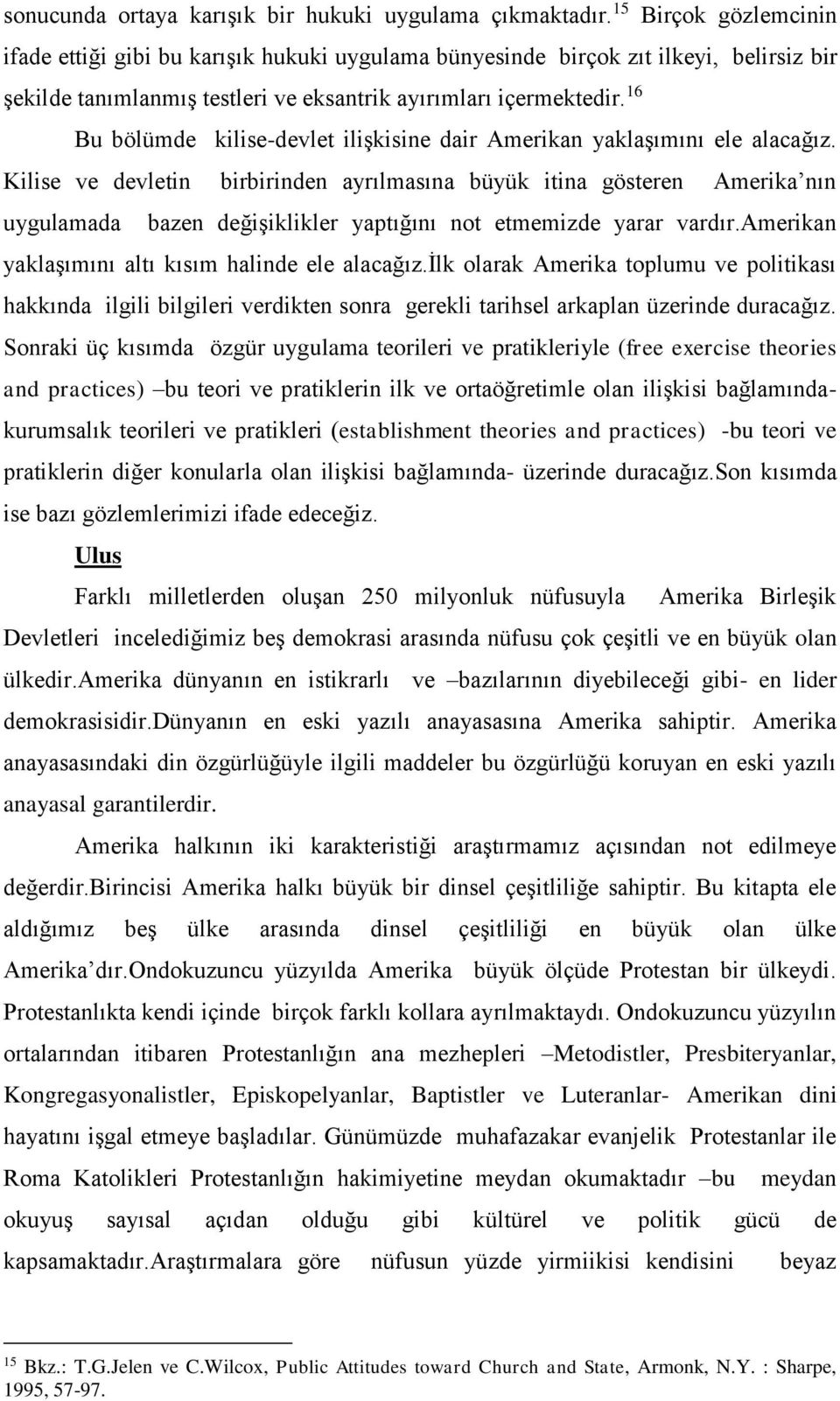 16 Bu bölümde kilise-devlet ilişkisine dair Amerikan yaklaşımını ele alacağız.