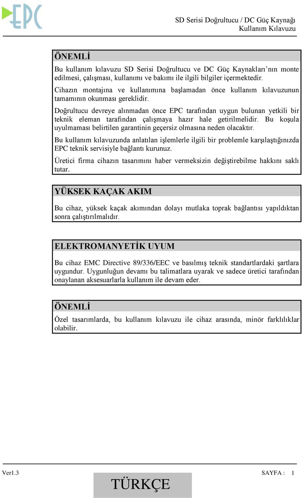 Doğrultucu devreye alınmadan önce EPC tarafından uygun bulunan yetkili bir teknik eleman tarafından çalışmaya hazır hale getirilmelidir.