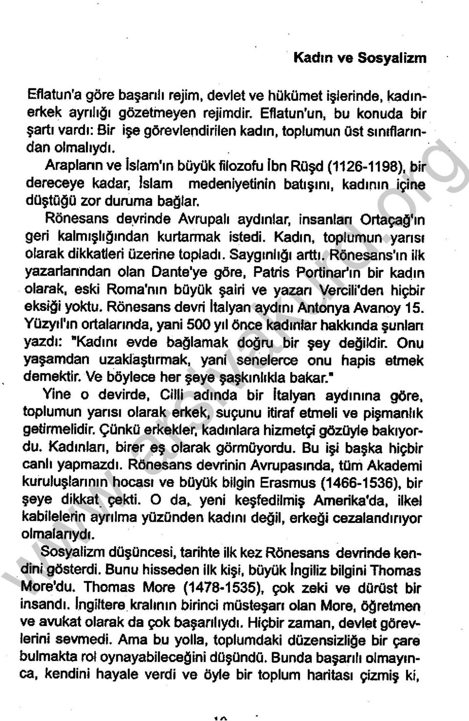 Arapların ve Islam'ın büyük filozofu lbn Rüşd (1126-1198), bir dereceye kadar, Islam medeniyetinin batışını, kadının içine düş!oi'jü zor duruma bal'jlar.