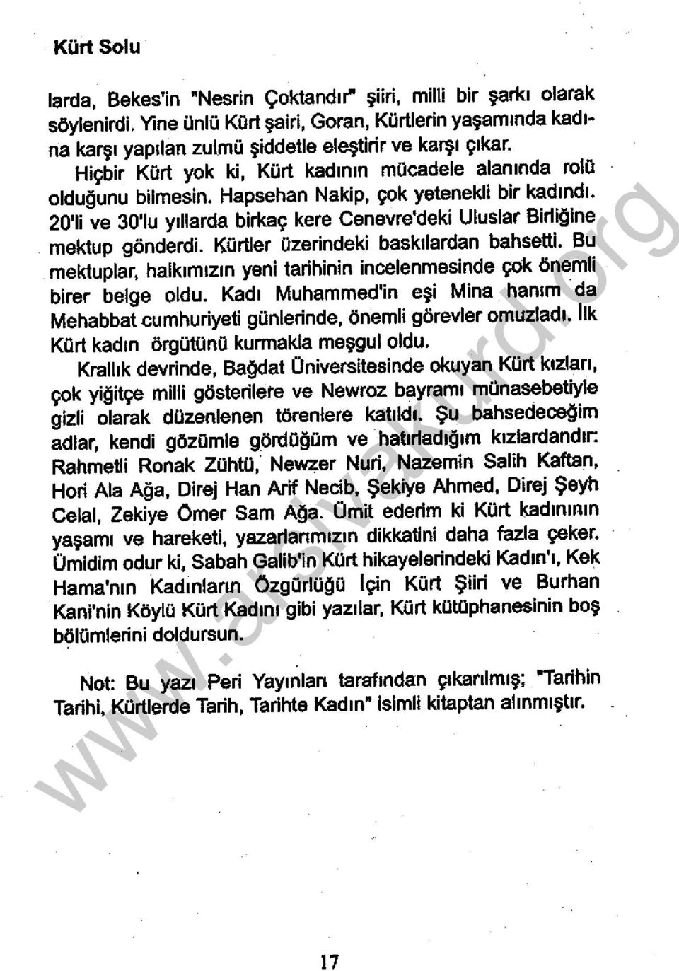 20'1i ve 30'1u yıllarda birkaç kere Cenevre'deki Uluslar Birliğine mektup gönderdi. Kürtler azerindeki baskılardan bahsetti.