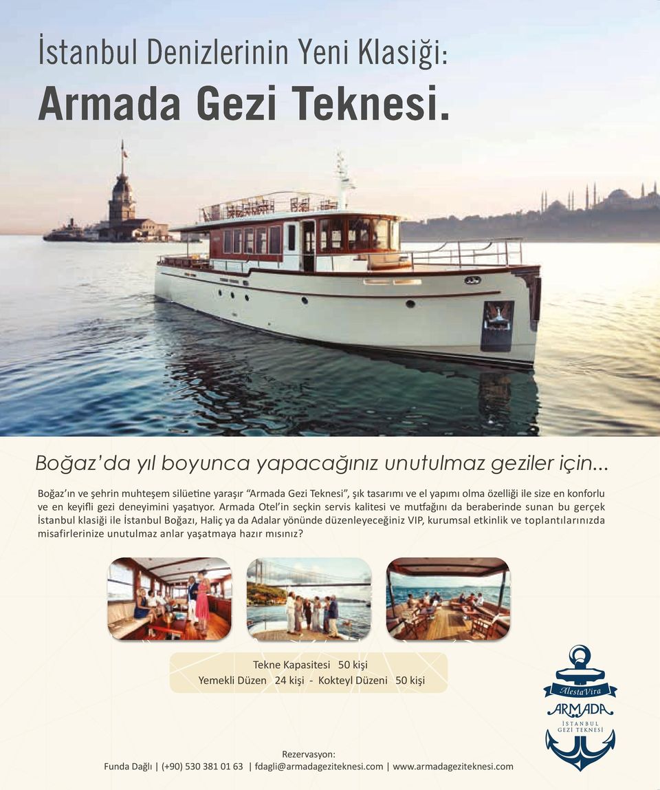 Armada Otel in seçkin servis kalitesi ve mutfağını da beraberinde sunan bu gerçek İstanbul klasiği ile İstanbul Boğazı, Haliç ya da Adalar yönünde düzenleyeceğiniz VIP, kurumsal