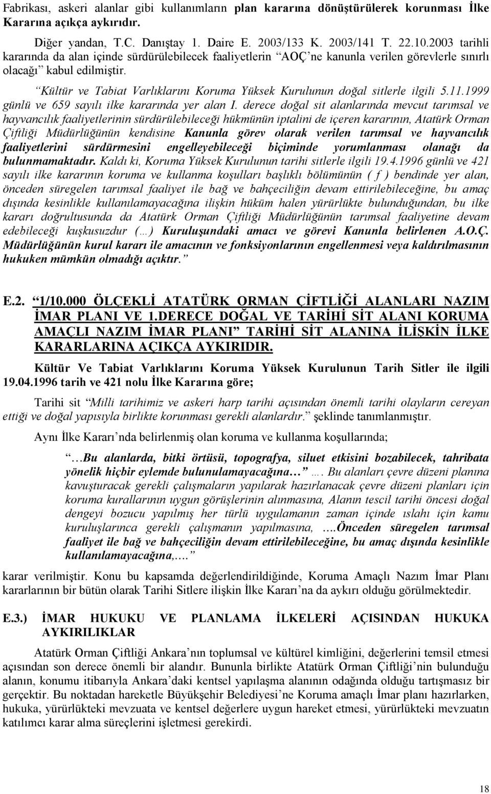 Kültür ve Tabiat Varlıklarını Koruma Yüksek Kurulunun doğal sitlerle ilgili 5.11.1999 günlü ve 659 sayılı ilke kararında yer alan I.