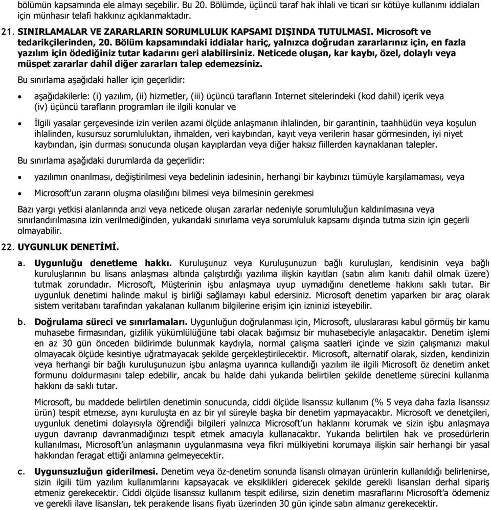 Bölüm kapsamındaki iddialar hariç, yalnızca doğrudan zararlarınız için, en fazla yazılım için ödediğiniz tutar kadarını geri alabilirsiniz.