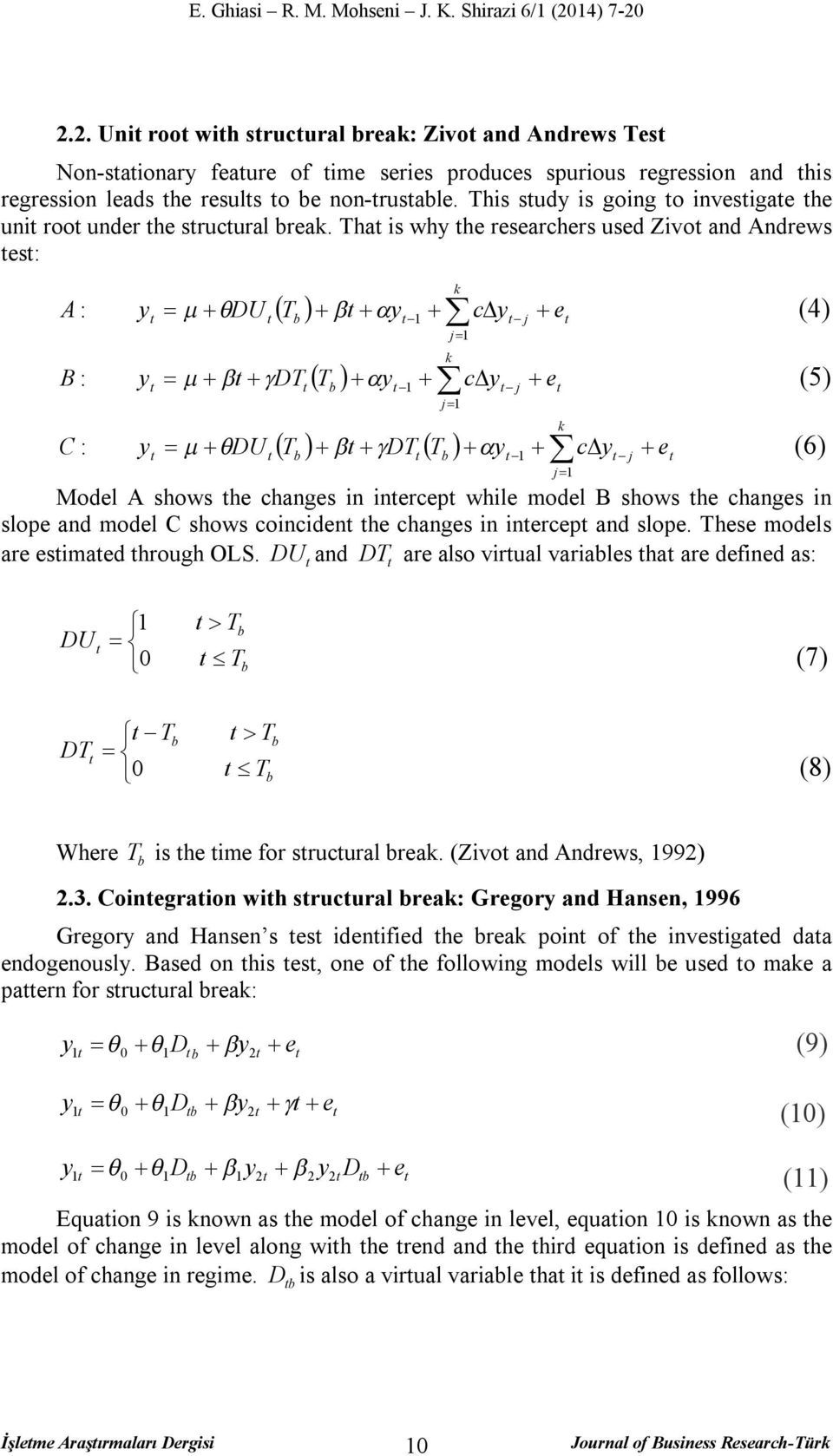 This study is going to investigate the unit root under the structural break.