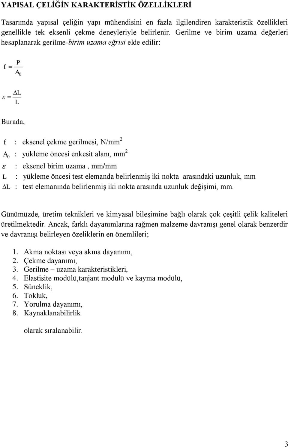 ükleme öncesi es elemana elirlenmiş iki noka arasınaki znlk, mm L : es elemanına elirlenmiş iki noka arasına znlk eğişimi, mm.