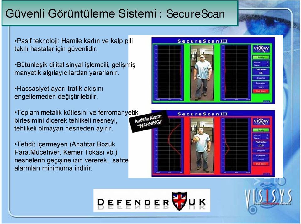 Hassasiyet ayarı trafik akışını engellemeden değiştirilebilir.