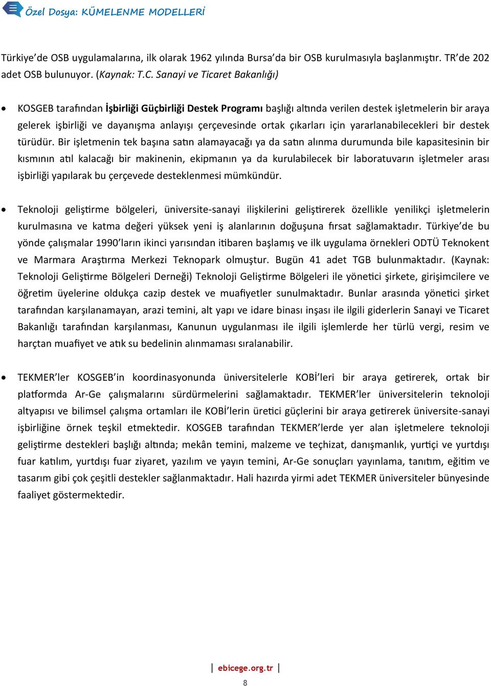 çıkarları için yararlanabilecekleri bir destek türüdür.