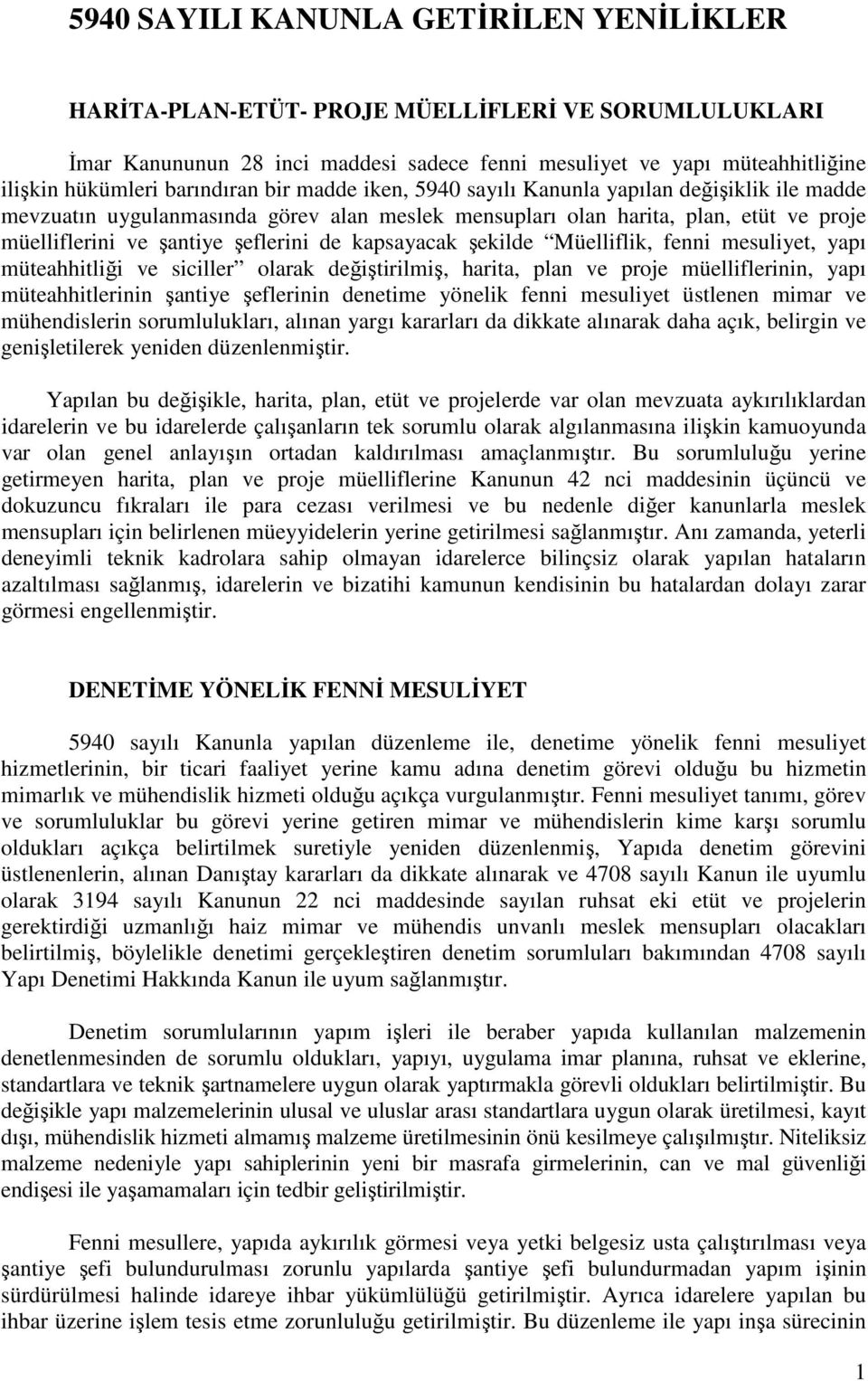 de kapsayacak şekilde Müelliflik, fenni mesuliyet, yapı müteahhitliği ve siciller olarak değiştirilmiş, harita, plan ve proje müelliflerinin, yapı müteahhitlerinin şantiye şeflerinin denetime yönelik