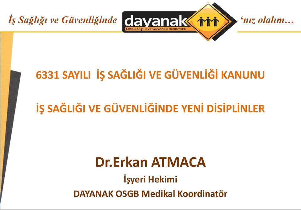 SAĞLIĞI VE GÜVENLİĞİNDE YENİ DİSİPLİNLER Dr.