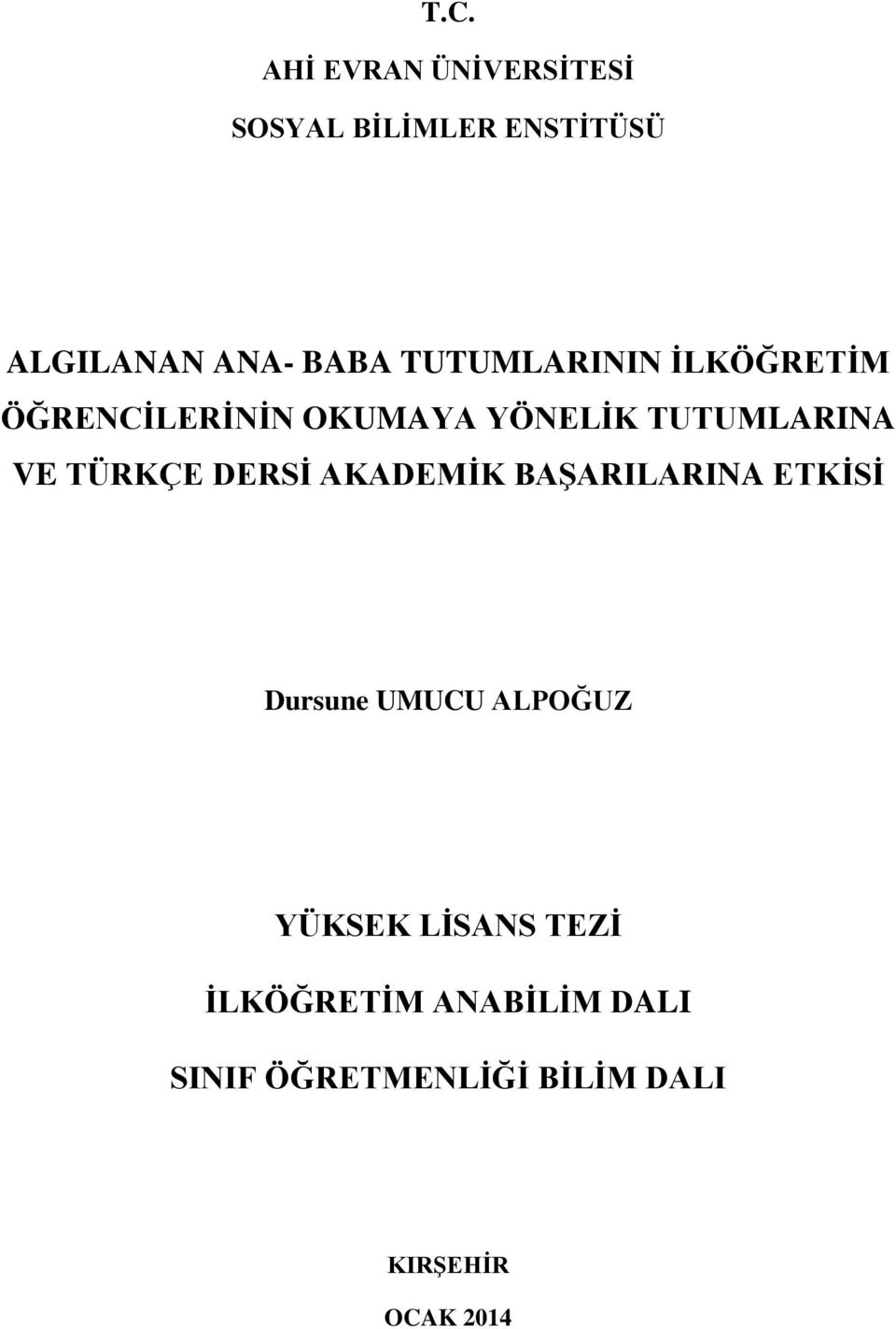 TÜRKÇE DERSĠ AKADEMĠK BAġARILARINA ETKĠSĠ Dursune UMUCU ALPOĞUZ YÜKSEK