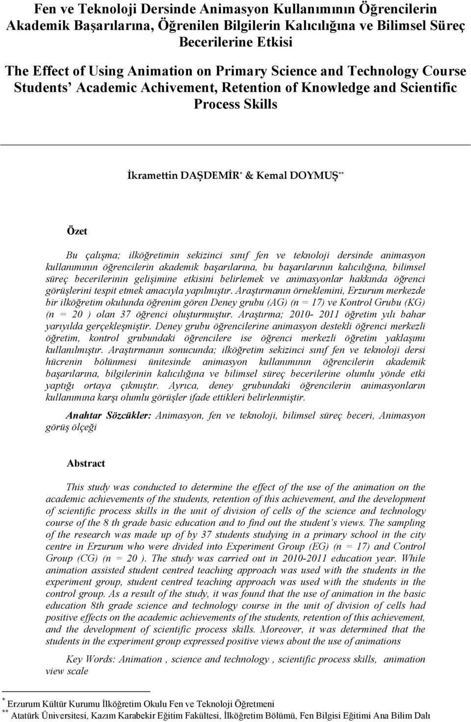 fen ve teknoloji dersinde animasyon kullanımının öğrencilerin akademik başarılarına, bu başarılarının kalıcılığına, bilimsel süreç becerilerinin gelişimine etkisini belirlemek ve animasyonlar