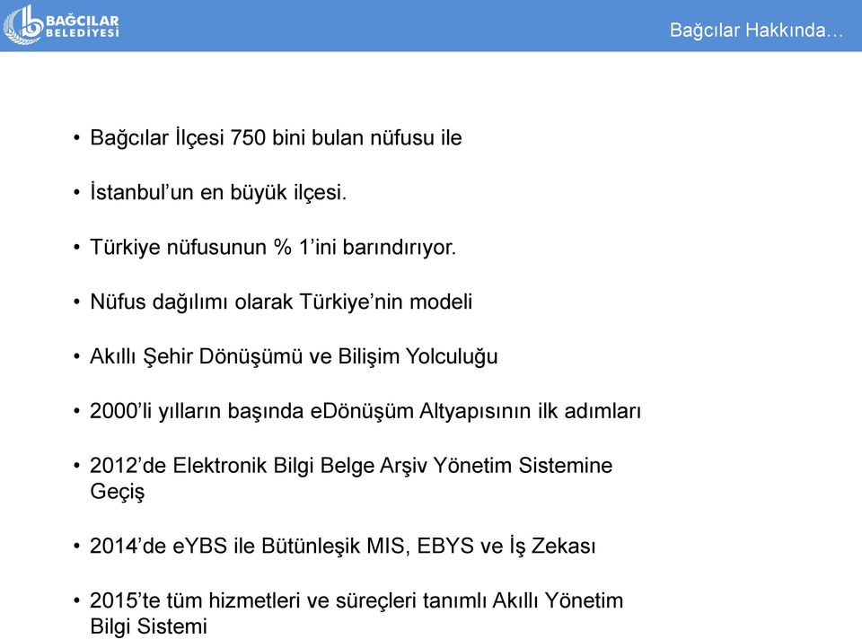 Nüfus dağılımı olarak Türkiye nin modeli Akıllı Şehir Dönüşümü ve Bilişim Yolculuğu 2000 li yılların başında