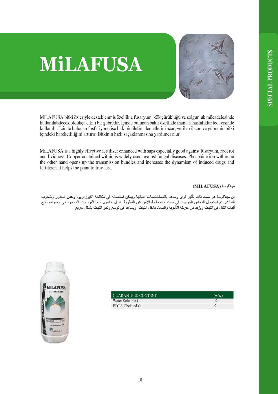 hızlı saçaklanmasına yardımcı olur MiLAFUSA is a highly effective fertilizer enhanced with saps especially good against fusaryum, root rot and lividness Copper contained within is widely used against