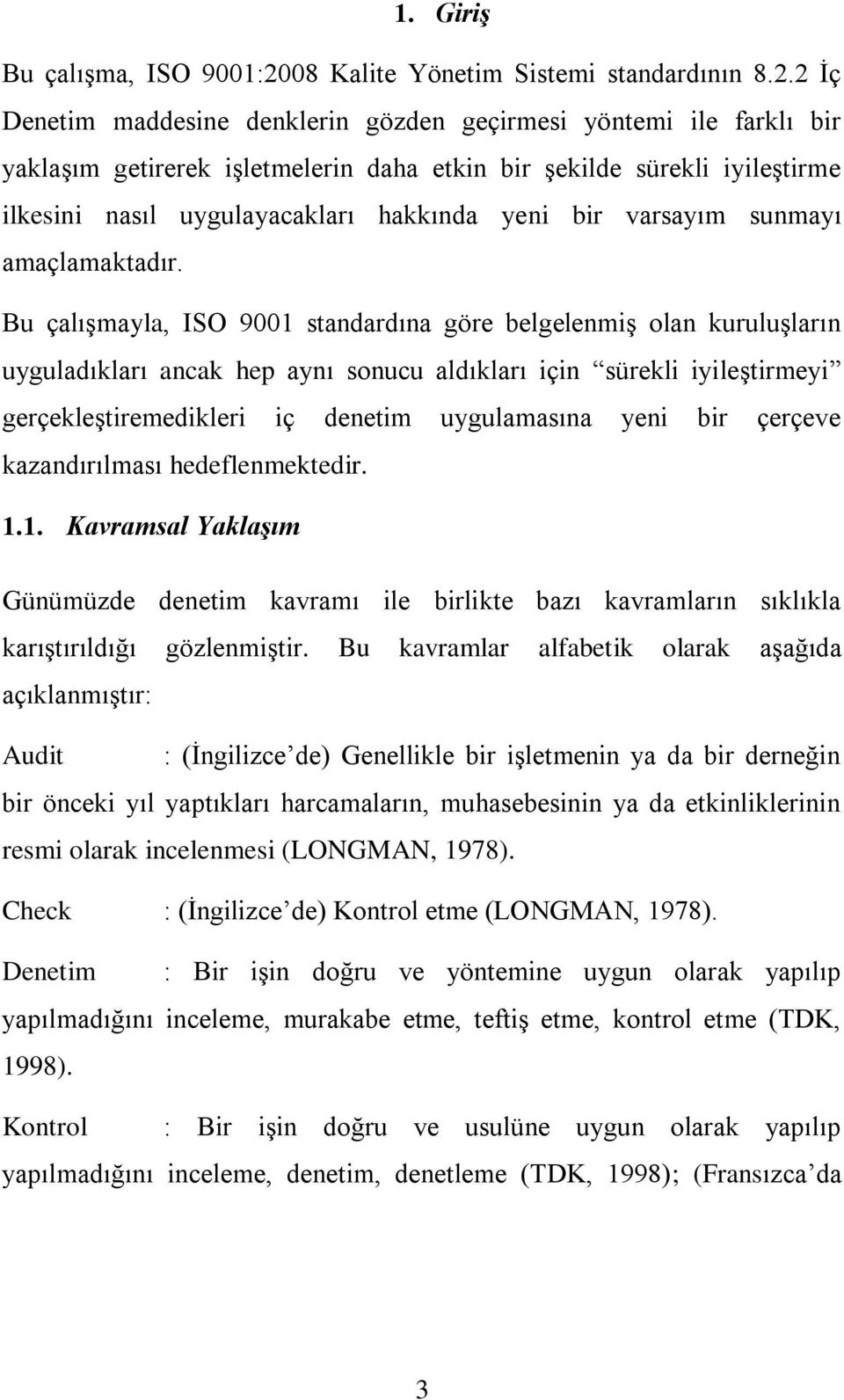 2 İç Denetim maddesine denklerin gözden geçirmesi yöntemi ile farklı bir yaklaşım getirerek işletmelerin daha etkin bir şekilde sürekli iyileştirme ilkesini nasıl uygulayacakları hakkında yeni bir