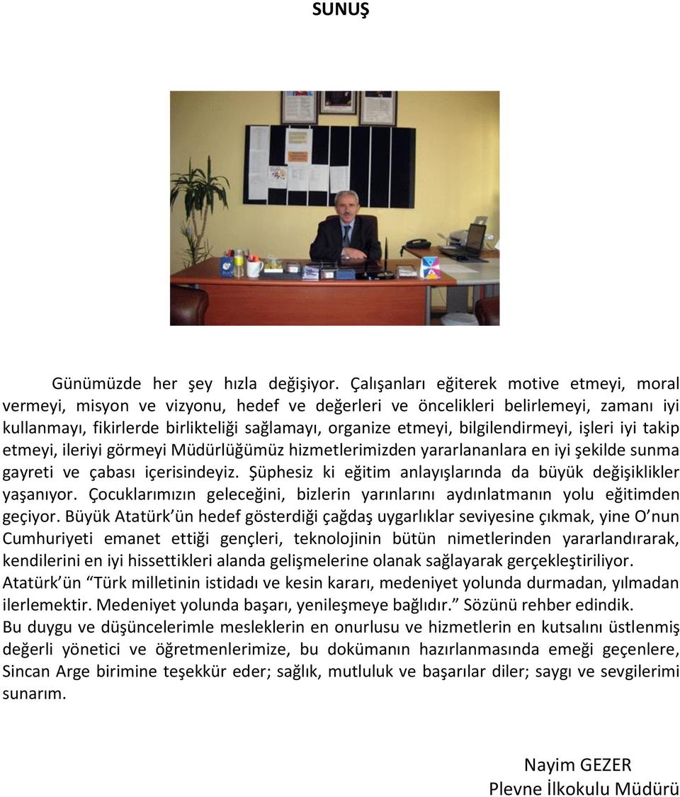 bilgilendirmeyi, işleri iyi takip etmeyi, ileriyi görmeyi Müdürlüğümüz hizmetlerimizden yararlananlara en iyi şekilde sunma gayreti ve çabası içerisindeyiz.