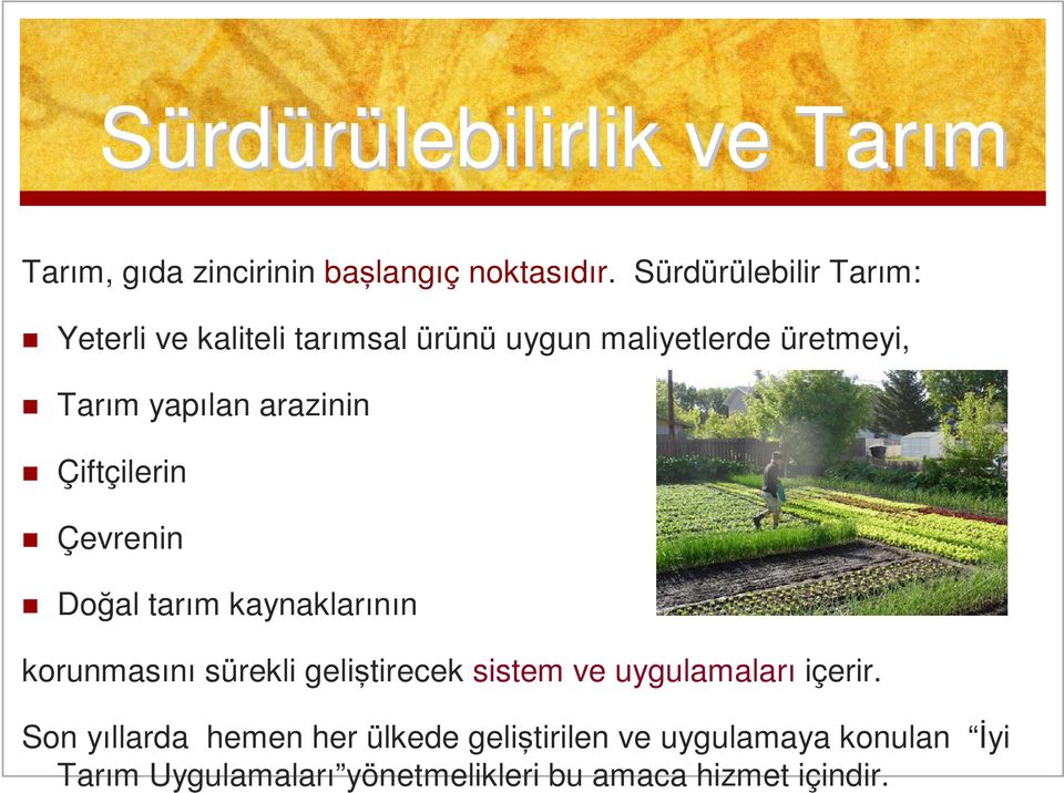 arazinin Çiftçilerin Çevrenin Doğal tarım kaynaklarının korunmasınısürekli geliştirecek sistem ve