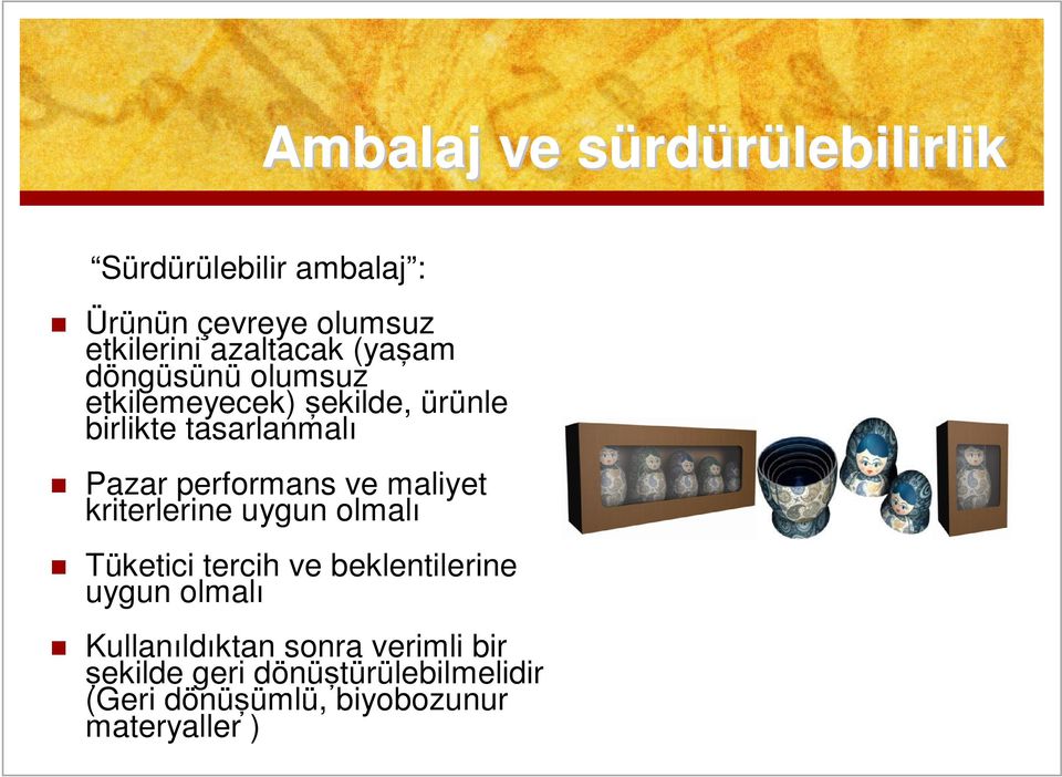 performans ve maliyet kriterlerine uygun olmalı Tüketici tercih ve beklentilerine uygun olmalı