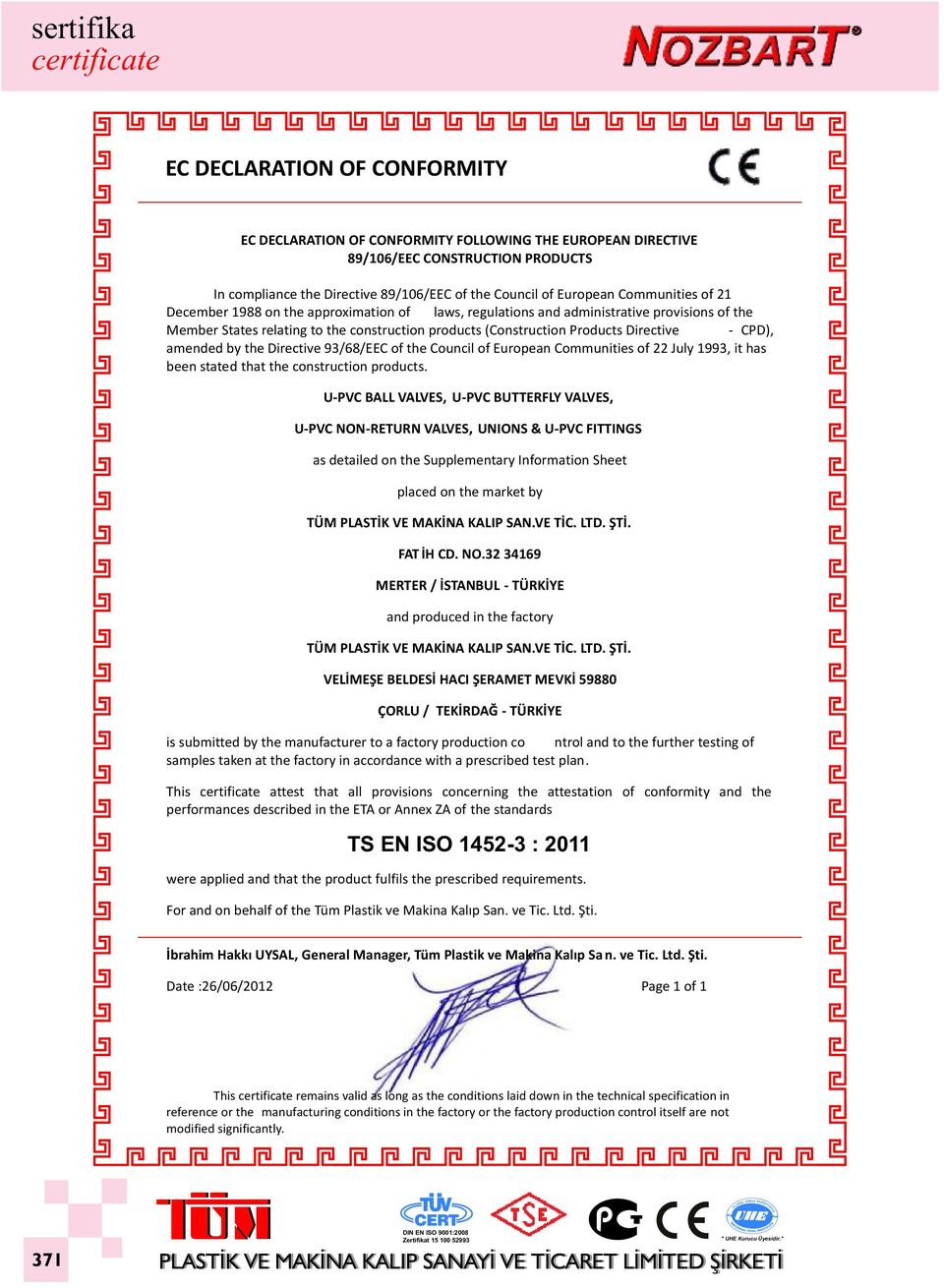 CPD), amended by the Directive 93/68/EEC of the Council of European Communities of 22 July 1993, it has been stated that the construction products.