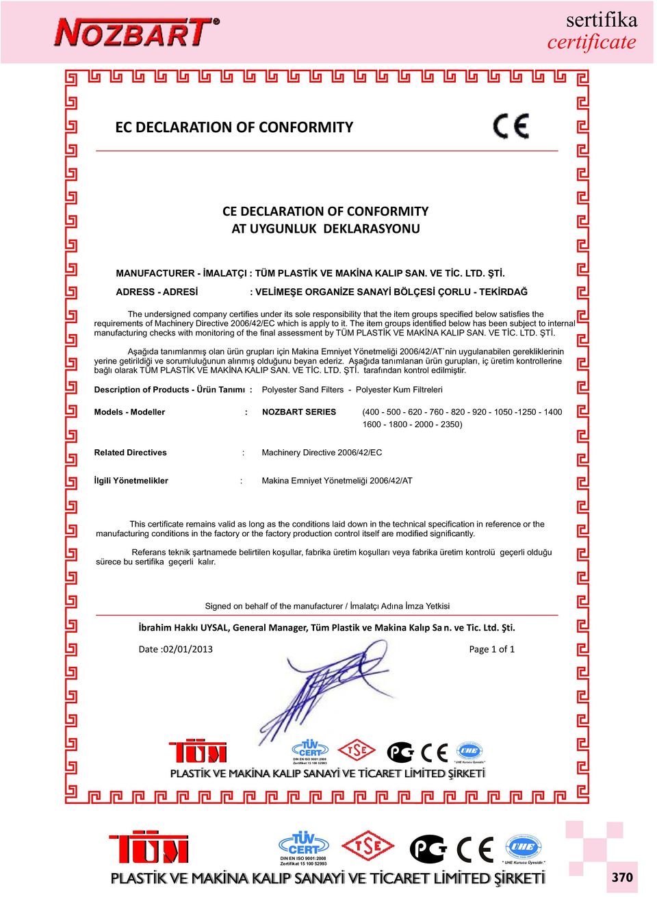 Machinery Directive 2006/42/EC which is apply to it.