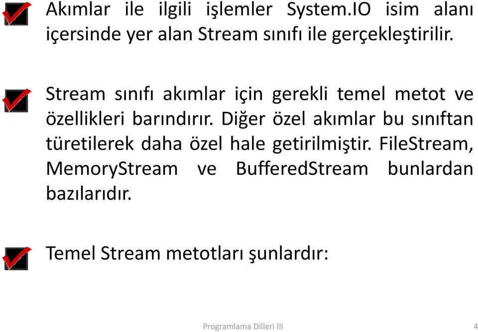 Stream sınıfı akımlar için gerekli temel metot ve özellikleri barındırır.